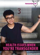 Health Issues When You’re Transgender, ed. , v. 