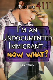 I'm an Undocumented Immigrant. Now What?, ed. , v. 