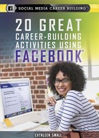20 Great Career-Building Activities Using Facebook, ed. , v. 
