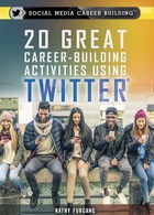 20 Great Career-Building Activities Using Twitter, ed. , v. 