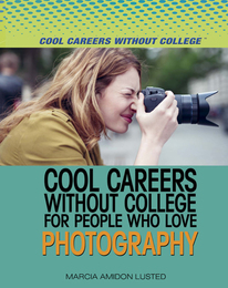 Cool Careers Without College for People Who Love Photography, ed. , v. 