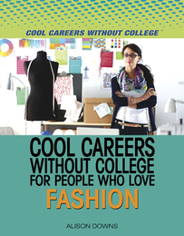 Cool Careers Without College for People Who Love Fashion, ed. , v. 