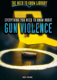 Everything You Need to Know About Gun Violence, ed. , v. 