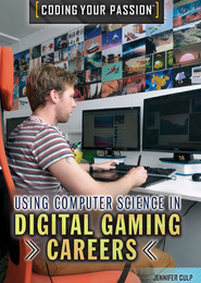Using Computer Science in Digital Gaming Careers, ed. , v. 