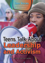Teens Talk About Leadership and Activism, ed. , v. 