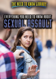 Everything You Need to Know About Sexual Assault, ed. , v. 