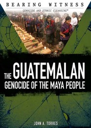 The Guatemalan Genocide of the Maya People, ed. , v. 