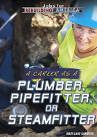 A Career as a Plumber, Pipefitter, or Steamfitter, ed. , v. 