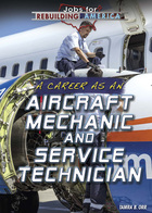 A Career as an Aircraft Mechanic and Service Technician, ed. , v. 