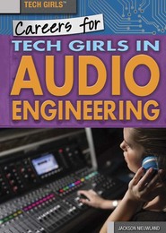 Careers for Tech Girls in Audio Engineering, ed. , v. 