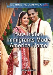 How Indian Immigrants Made America Home, ed. , v. 