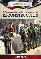 A Primary Source Investigation of Reconstruction, ed. , v. 