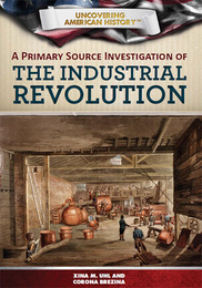 A Primary Source Investigation of the Industrial Revolution, ed. , v. 