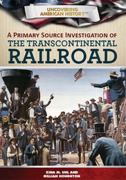 A Primary Source Investigation of the Transcontinental Railroad, ed. , v. 