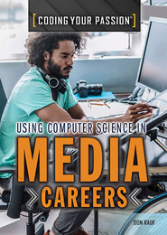 Using Computer Science in Media Careers, ed. , v. 