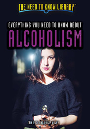 Everything You Need to Know About Alcoholism, ed. , v. 