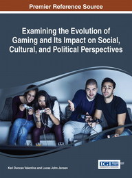 Examining the Evolution of Gaming and Its Impact on Social, Cultural, and Political Perspectives, ed. , v. 