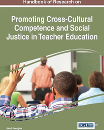 Handbook of Research on Promoting Cross-Cultural Competence and Social Justice in Teacher Education, ed. , v. 