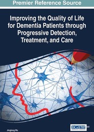Improving the Quality of Life for Dementia Patients through Progressive Detection, Treatment, and Care, ed. , v. 