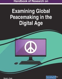 Handbook of Research on Examining Global Peacemaking in the Digital Age, ed. , v. 