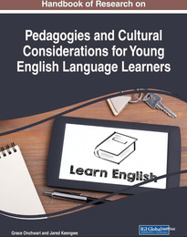 Handbook of Research on Pedagogies and Cultural Considerations for Young English Language Learners, ed. , v. 