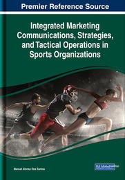 Integrated Marketing Communications, Strategies, and Tactical Operations in Sports Organizations, ed. , v. 