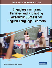 Handbook of Research on Engaging Immigrant Families and Promoting Academic Success for English Language Learners, ed. , v. 