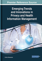 Emerging Trends and Innovations in Privacy and Health Information Management, ed. , v. 