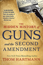 The Hidden History of Guns and the Second Amendment, ed. , v. 