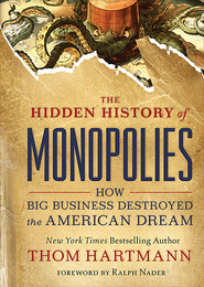 The Hidden History of Monopolies, ed. , v. 