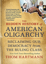 The Hidden History of American Oligarchy, ed. , v. 