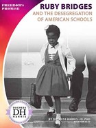 Ruby Bridges and the Desegregation of American Schools, ed. , v. 