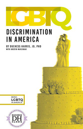 LGBTQ Discrimination in America, ed. , v. 