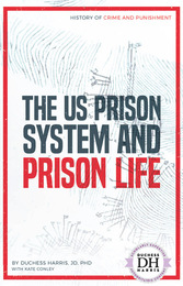 The US Prison System and Prison Life, ed. , v. 