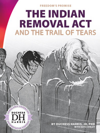 The Indian Removal Act and the Trail of Tears, ed. , v. 