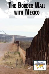 The Border Wall with Mexico, ed. , v. 