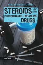 Steroids and Other Performance-Enhancing Drugs, ed. , v. 