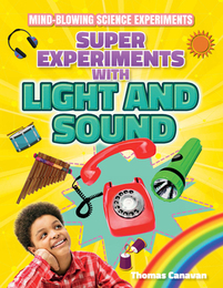 Super Experiments with Light and Sound, ed. , v. 