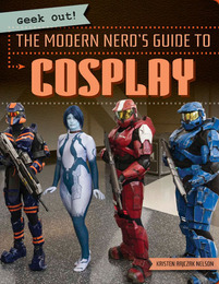 The Modern Nerd's Guide to Cosplay, ed. , v. 