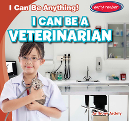 I Can Be a Veterinarian, ed. , v. 
