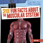 20 Fun Facts About the Muscular System, ed. , v.  Cover