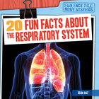 20 Fun Facts About the Respiratory System, ed. , v.  Cover