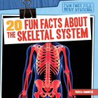20 Fun Facts About the Skeletal System, ed. , v. 