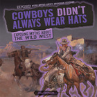 Cowboys Didn't Always Wear Hats, ed. , v.  Cover