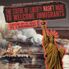 The Statue of Liberty Wasn't Made to Welcome Immigrants, ed. , v.  Cover