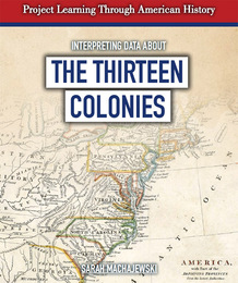 Interpreting Data About The Thirteen Colonies, ed. , v. 