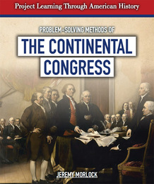 Problem-Solving Methods of The Continental Congress, ed. , v. 