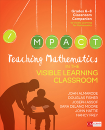 Teaching Mathematics in the Visible Learning Classroom, Grades 6-8, ed. , v. 