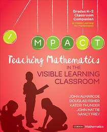 Teaching Mathematics in the Visible Learning Classroom, Grades K-2, ed. , v. 