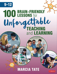 100 Brain-Friendly Lessons for Unforgettable Teaching and Learning (9-12), ed. , v. 